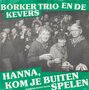 börker trio en de kevers - hanna, kom je buiten spelen