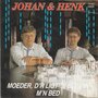 johan &amp; henk - moeder, d&#039;r ligt &#039;n beer in m&#039;n bed 