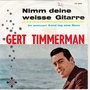 gert timmerman - nimm deine weisse gitarre