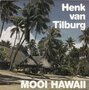 henk van tilburg - mooi hawaii