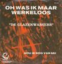 de glazenwassers - oh was ik maar werkeloos