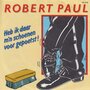 robert paul - heb ik daar m&#039;n schoenen voor gepoetst