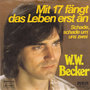 w.w. becker - mit 17 fängt das leben erst an