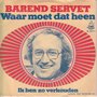 barend servet - waar moet dat heen