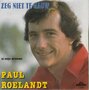 paul roelandt - zeg niet te gauw