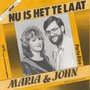 maria &amp; john - nu het te laat is