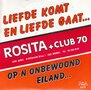 rosita &amp; club 70 - liefde komt en liefde gaat