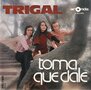 trigal - toma que dale