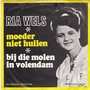 ria wels - moeder niet huilen