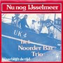 het noorderbar trio - nu nog ijsselmeer