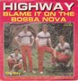 highway - blame it on the bossa nova